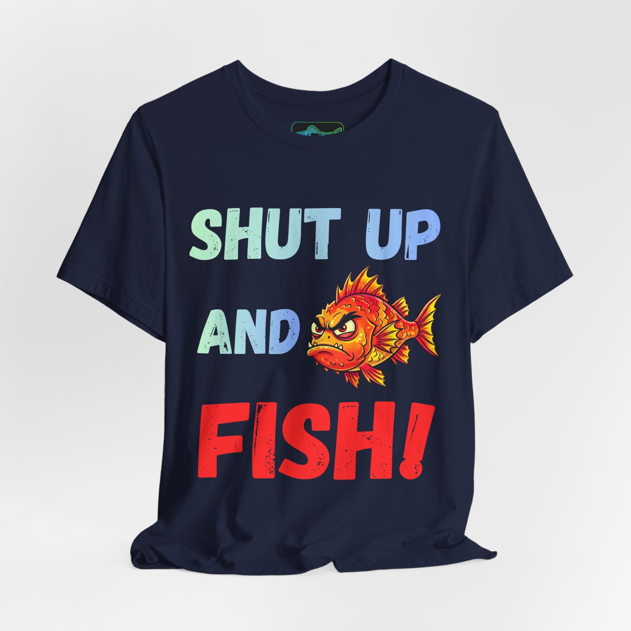 Shut Up and Fish T-Shirt — Funny Fishing Graphic Tee
