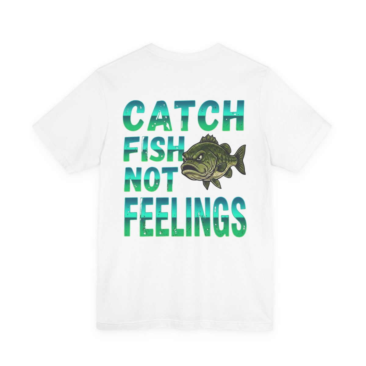 Battle of the Anglers Fishing (On Front) — Catch Fish Not Feelings (On Back)