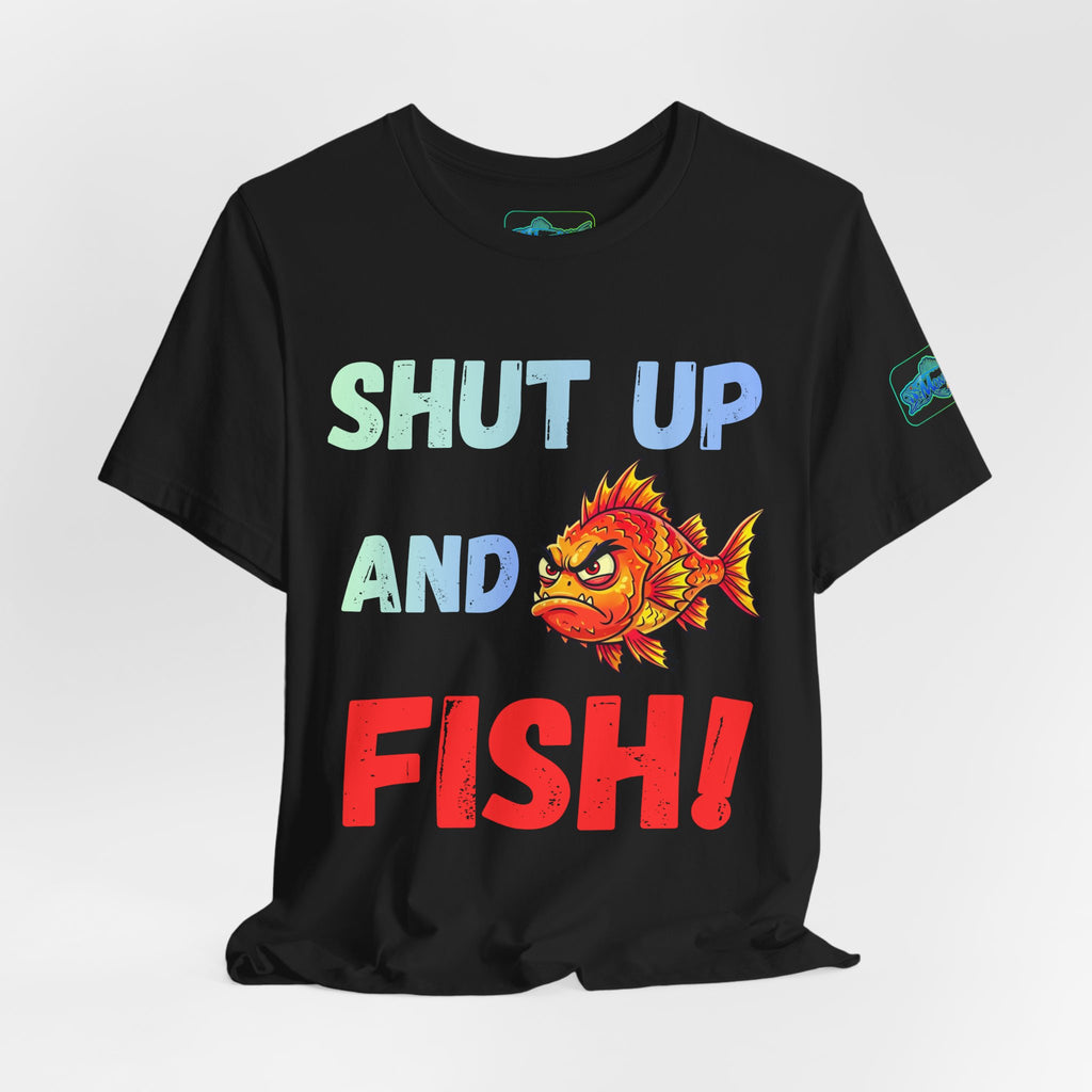 Shut Up and Fish T-Shirt — Funny Fishing Graphic Tee