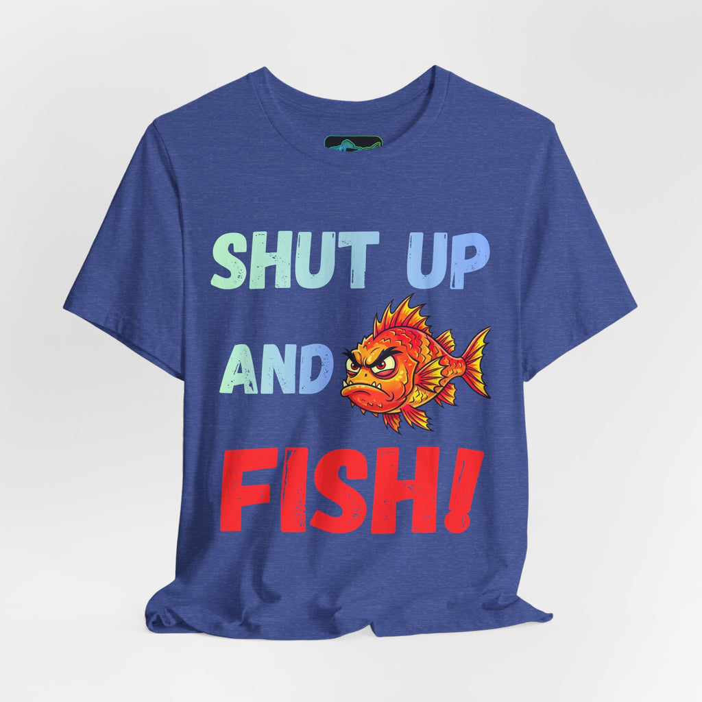 Shut Up and Fish T-Shirt — Funny Fishing Graphic Tee