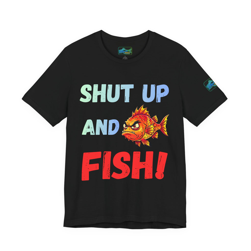 Shut Up and Fish T-Shirt — Funny Fishing Graphic Tee