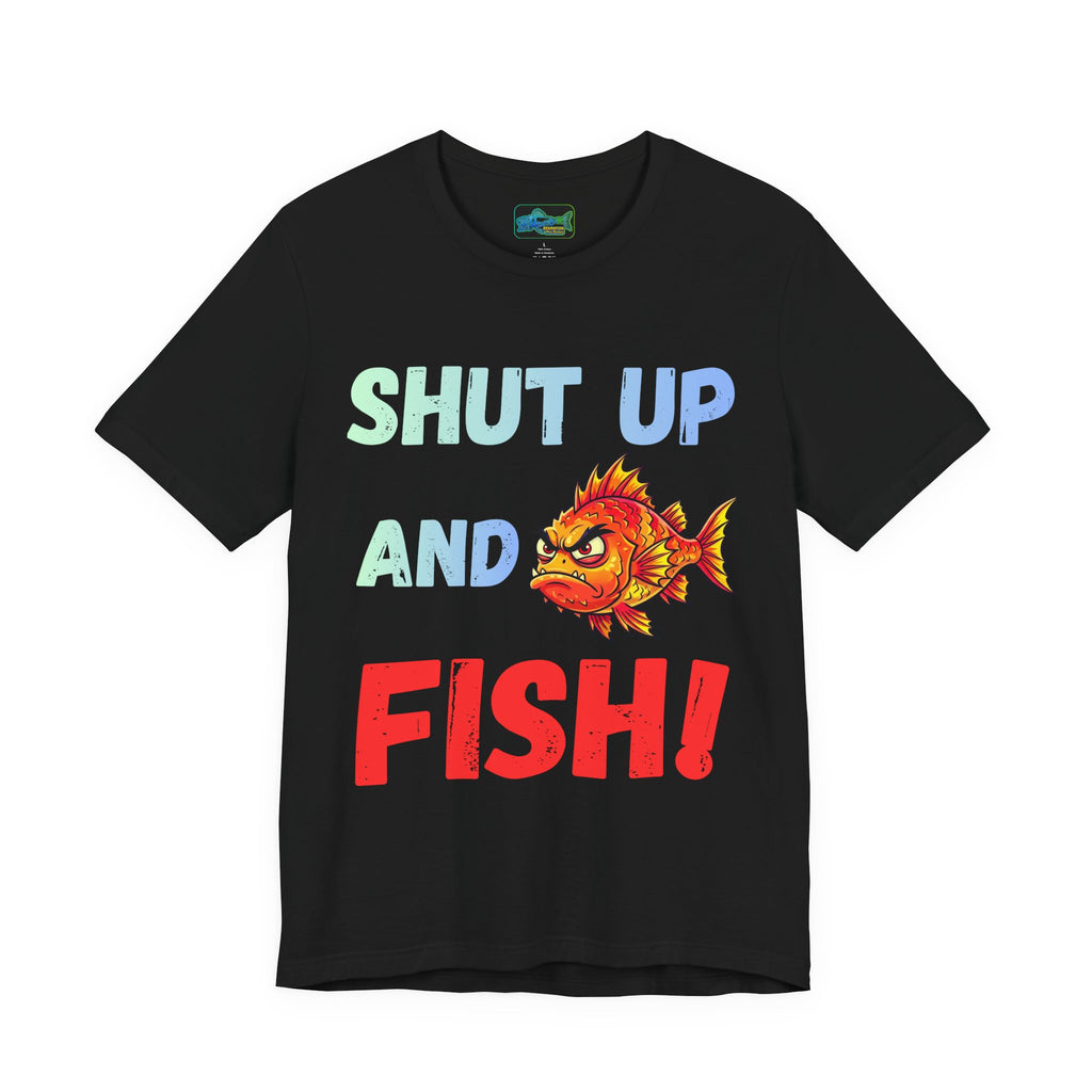 Shut Up and Fish T-Shirt — Funny Fishing Graphic Tee