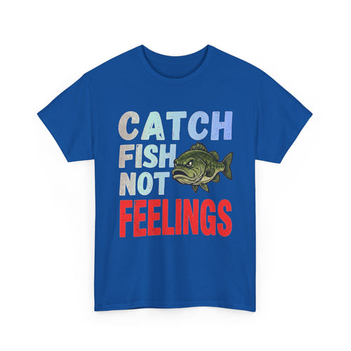 Catch Fish Not Feelings T-Shirt – Funny Fishing Graphic Tee