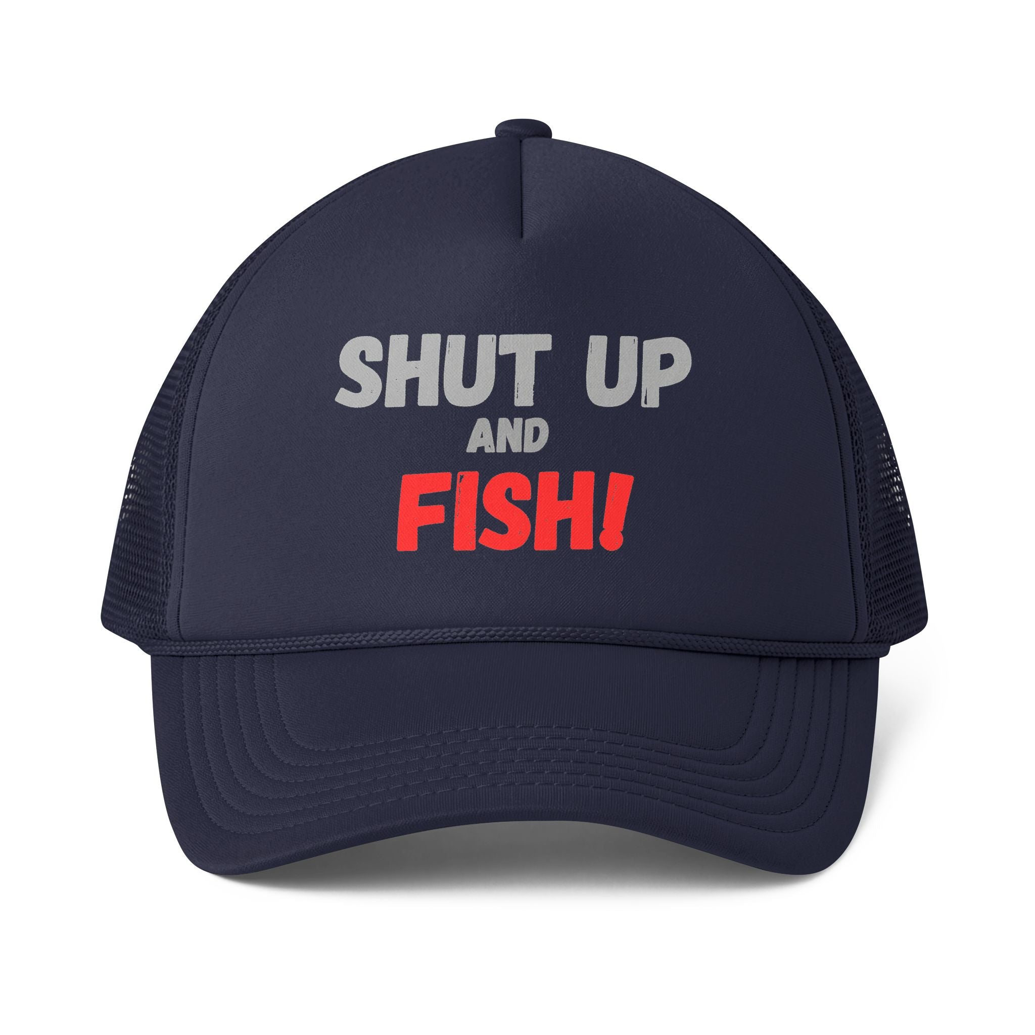 Shut Up and Fish Trucker Cap